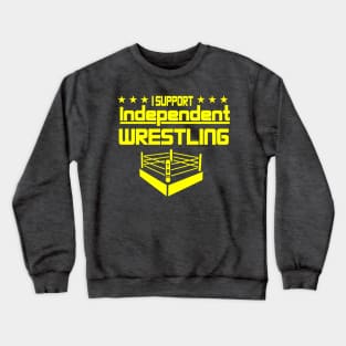 I Support Independent Wrestling Crewneck Sweatshirt